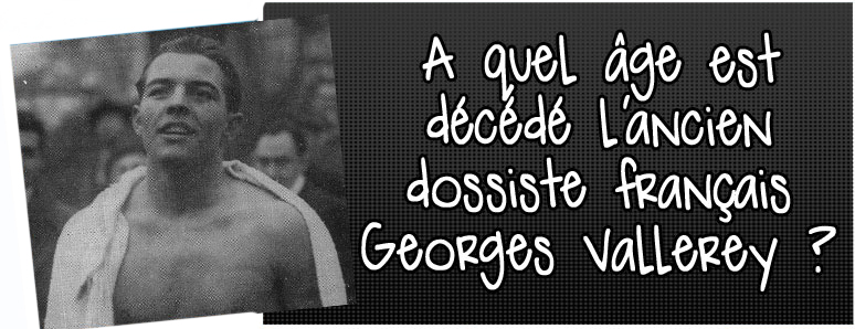 a-quel-age-est-decede-l-ancien-dossiste-francais-geogres-vallerey