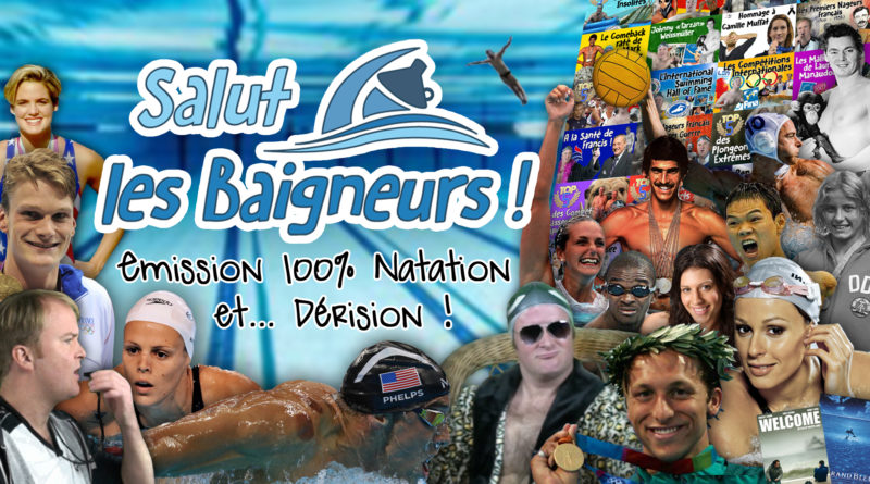 Salut les Baigneurs - L'Emission 100% Natation et... Dérision !