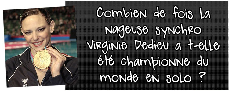 combien-de-fois-la-nageuse-synchro-viriginie-dedieu-a-t-elle-ete-championne-du-monde-en-solo