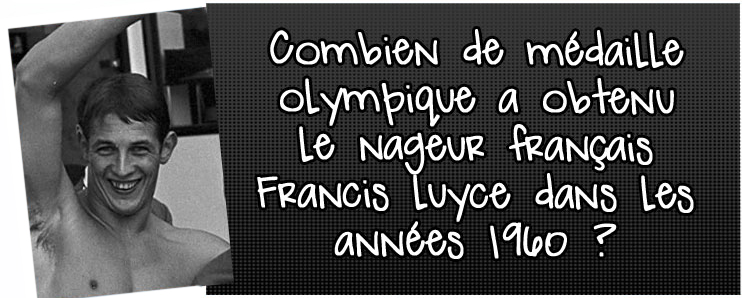 combien-de-medaille-olympique-a-obtenu-le-nageur-francais-francis-luyce-dans-les-annees-1960