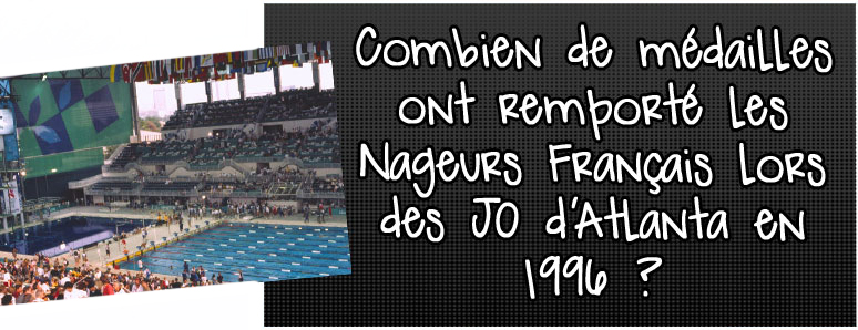 combien-de-medailles-ont-remporte-les-nageurs-francais-lors-des-jo-d-atlanta-en-1996