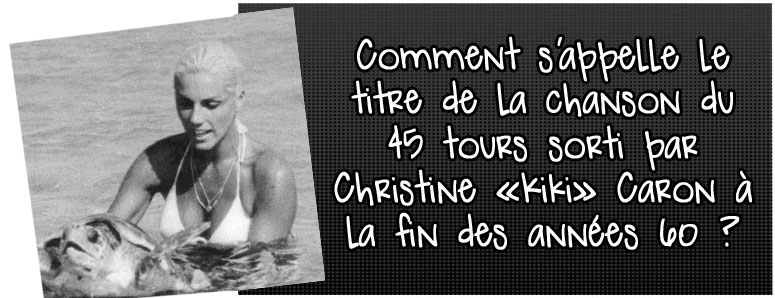 comment-s-appelle-le-titre-de-la-chanson-du-45-tours-sorti-par-christine-kiki-caron-a-la-fin-des-annees-60