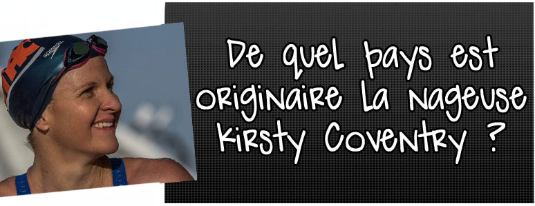 de-quel-pays-est-originaire-la-nageuse-kirsty-coventry