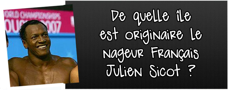 de-quelle-ile-est-originaire-le-nageur-francais-julien-sicot