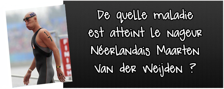 de-quelle-maladie-est-atteint-le-nageur-neerlandais-maarten-van-der-weijden