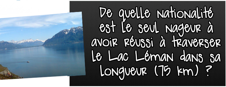 de-quelle-nationalite-est-le-seul-nageur-a-avoir-reussi-a-traverser-le-lac-leman-dans-sa-longueur-75km