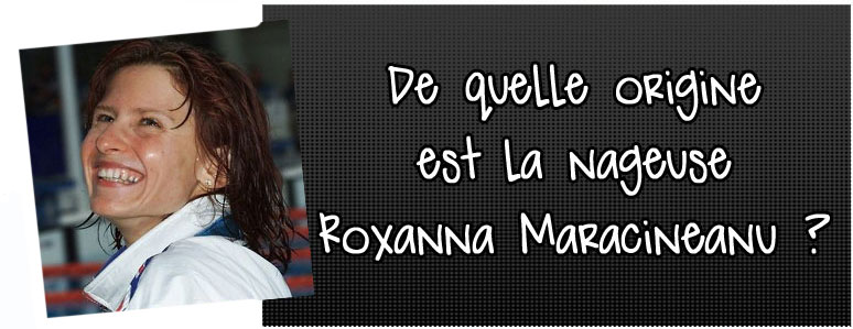 de-quelle-origine-est-la-nageuse-roxanna-maracineanu