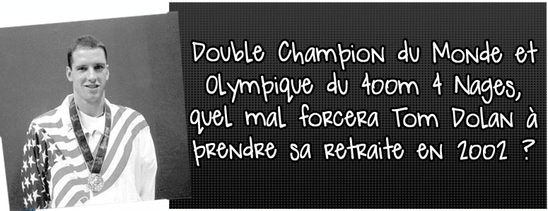 double-champion-du-monde-et-olympique-du-400m-4-nages-quel-mal-forcera-tom-dolan-a-prendre-sa-retraite-en-2002