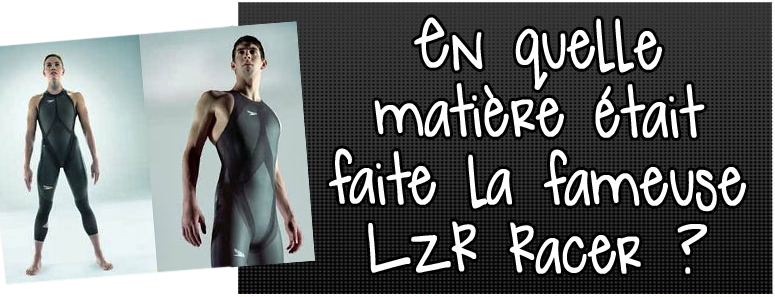 en-quelle-matiere-etait-faite-la-fameuse-combinaison-natation-lzr-racer