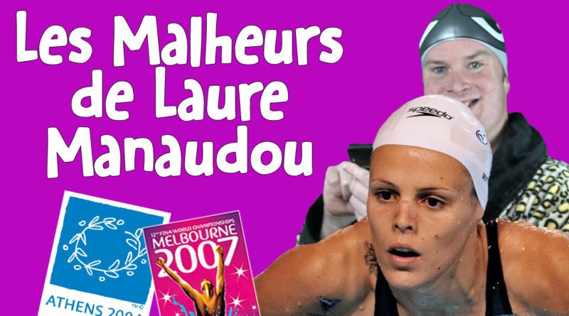 Laure Manaudou et ses Malheurs