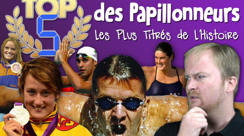 TOP 5 des Papillonneurs les Plus Titrés de l'Histoire