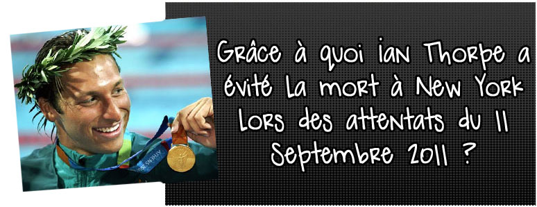 grace-a-quoi-ian-thorpe-a-evite-la-mort-a-new-york-lors-des-attentats-du-11-septembre-2001