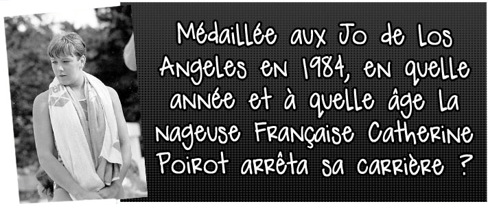 medailee-aux-jo--de-los-angeles-en-1984-en-quelle-annee-et-a-quelle-age-la-nageuse-francaise-catherine-poirot-arreta-sa-carriere