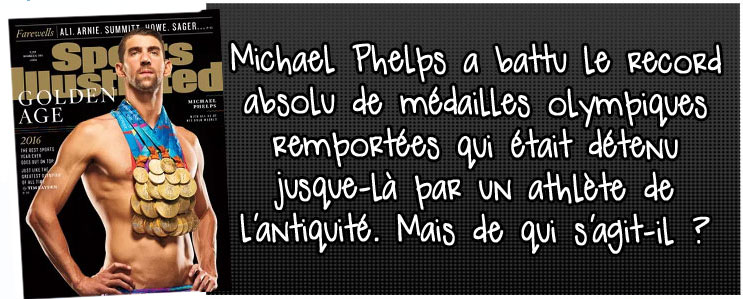 michael-phelps-a-battu-le-record-absolu-de-medailles-oly!mpiques-remportees-qui-etait-detenu-jusque-la-par-un-athlete-de-l-antiquite-mais-de-qui-s-agit-il