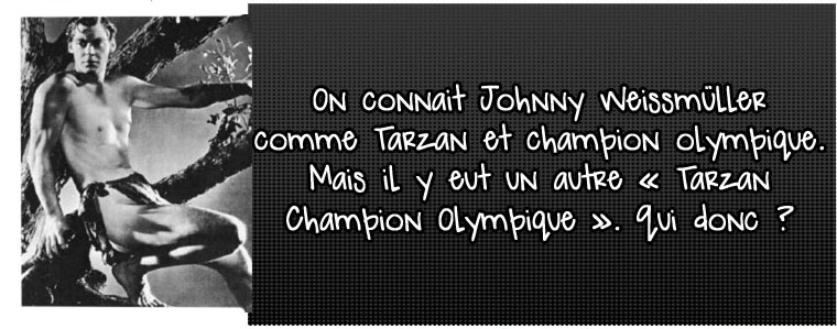 on-connait-johnny-weissmuller-comme-tarzan-et-champion-olympique-mais-il-y-eut-un-autre-tarzan-champion-olympique-qui-donc