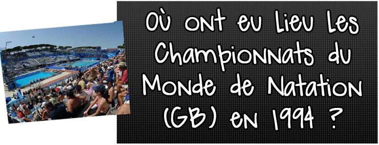 ou-ont-eu-lieu-les-championnats-du-monde-de-natation-grand-bassin-en-1994