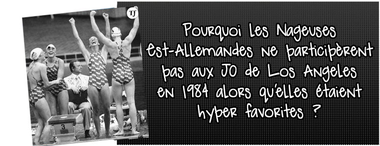 pourquoi-les-nageuses-est-allemandes-ne-participerent-pas-aux-jo-de-los-angeles-en-1984-alors-qu-elles-etaient-hyper-favorites