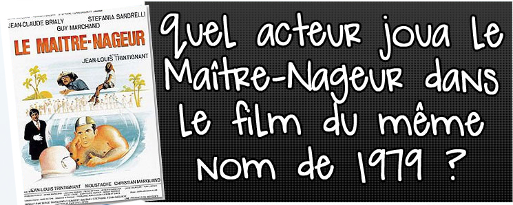 quel-acteur-joua-le-maitre-nageur-dans-le-film-du-meme-nom-de-1979