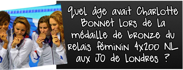 quel-age-avait-charlotte-bonnet-lors-de-la-medaille-de-bronze-du-relais-feminin-4x200m-nage-libre-aux-jo-de-londres