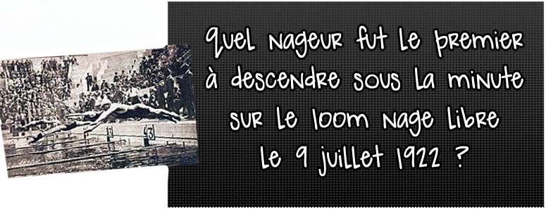 quel-nageur-fut-le-premier-a-descendre-sous-la-minute-sr-le-100m-nage-libre-le-9-juillet-1922