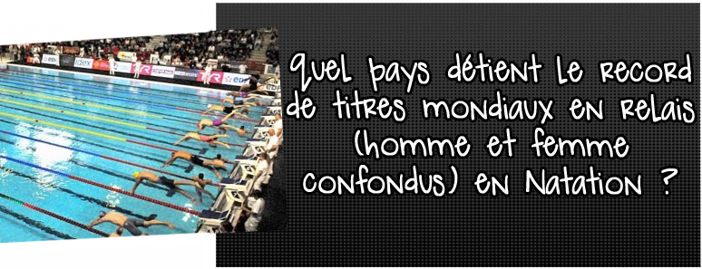 quel-pays-detient-le-record-de-titres-mondiaux-en-relais-homme-et-femme-confondus-en-natation