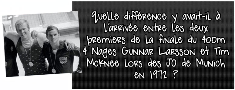 quelle-difference-y-avait-il-a-l-arrivee-entre-les-deux-premiers-de-la-finale-du-400m-4-nages-gunnar-larsson-et-tim-mcknee-lors-des-jo-de-munich-en-1972