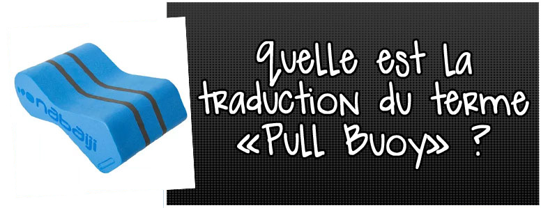 quelle-est-la-traduction-du-terme-pull-buoy