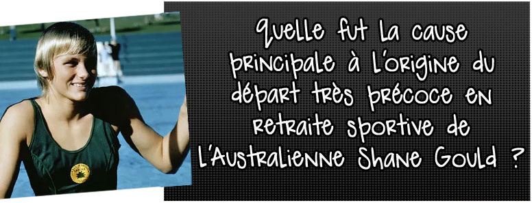 quelle-fut-la-cause-principale-a-l-origine-du-depart-tres-precoce-en-retraite-sportive-de-l-australienne-shane-gould