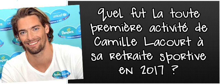 quelle-fut-la-toute-premiere-activite-de-camille-lacourt-a-sa-retraite-sportive-en-2017