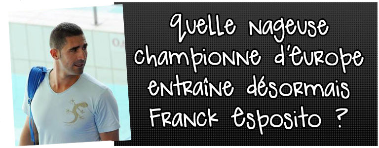 quelle-nageuse-championne-d-europe-entraine-desormais-franck-esposito