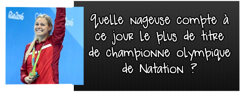 quelle-nageuse-compte-a-ce-jour-le-plus-de-titre-de-championne-olympique-de-natation