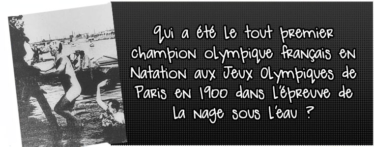 qui-a-ete-le-tout-premier-champion-olympique-francais-en-natation-aux-jeux-olympiques-de-paris-en-1900-dans-l-epreuve-de-la-nage-sous-l-eau