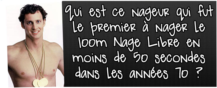 qui-est-ce-nageur-qui-fut-le-premier-a-nager-le-100m-nage-libre-en-moins-de-50-secondes-dans-les-annees-70