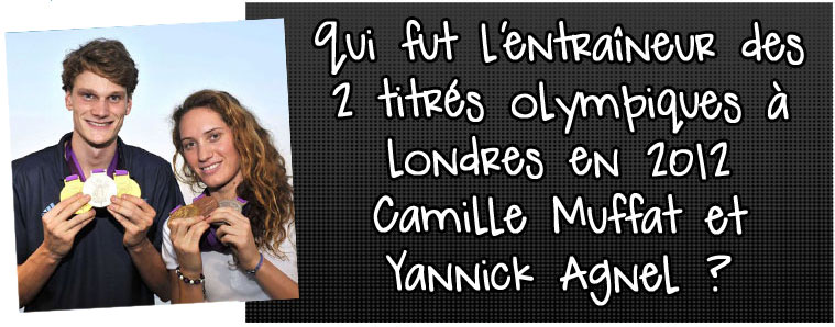 qui-fut-l-entraineur-des-2-titres-olympiques-a-londres-en-2012-camille-muffat-et-yannick-agnel
