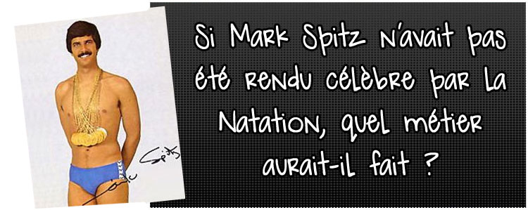 si-mark-spitz-n-avait-pas-ete-rendu-celebre-par-la-natation-quel-metier-aurait-il-fait