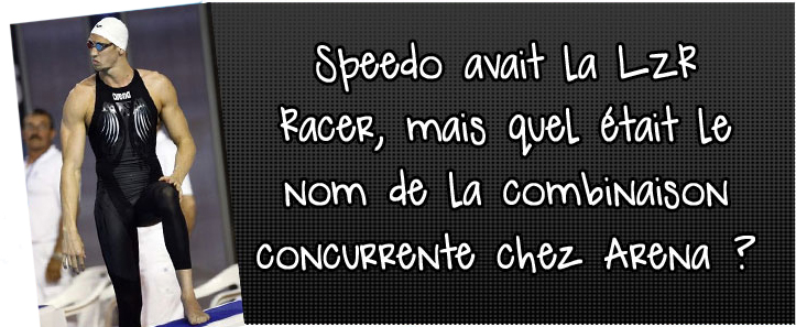 speedo-avait-la-lzr-racer-mais-quel-etait-le-nom-de-la-combinaison-concurrente-chez-arena