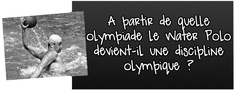 a-partir-de-quelle-olympiade-le-water-polo-devient-il-une-discipline-olympique