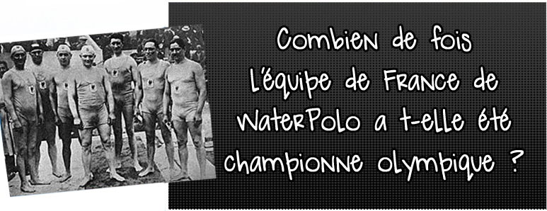 combien-de-fois-l-equipe-de-france-de-water-polo-a-t-elle-ete-championne-olympique