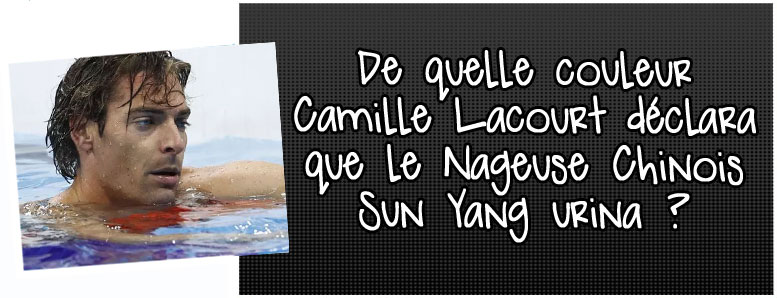 de-quelle-couleur-camille-lacourt-declara-que-le-nageur-chinois-sun-yang-urina