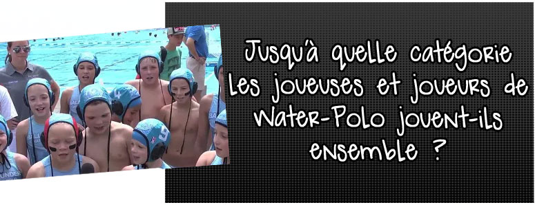 jusqu-a-quelle-categorie-les-joueuses-et-joueurs-de-waterpolo-jouent-ils-ensemble