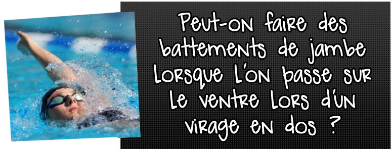 peut-on-faire-des-battements-de-jambe-lorsque-l-on-passe-sur-le-ventre-lors-d-un-virage-en-dos