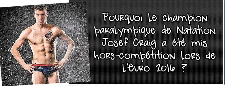 pourquoi-le-champion-paralumpique-de-natation-josef-craig-a-ete-mis-hors-competition-lors-de-l-euro-2016