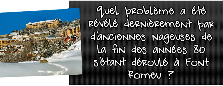 quel-probleme-a-ete-revele-dernierement-par-d-anciennes-nageuses-de-la-fin-des-annees-80-s-etant-deroule-a-font-romeu