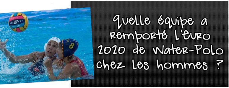 quelle-equipe-a-remporte-l-euro-2020-de-water-polo-chez-les-hommes